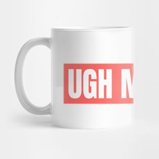 UGH MONDAY Mug